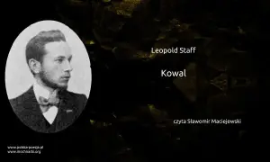 Głębokie znaczenie wiersza Kowal Leopolda Staffa i jego interpretacja