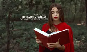 Co to jest literatura fantastyczna i jakie ma niezwykłe cechy?