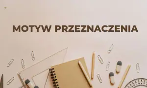 Motyw przeznaczenia w literaturze: jak los kształtuje nasze życie
