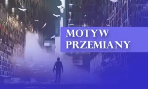 Motyw przemiany w literaturze: jak transformacje kształtują bohaterów
