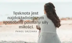 Cytaty o tęsknocie za kimś kto umarł – słowa na trudne chwile