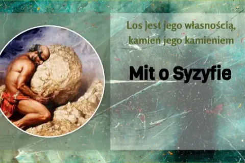Znaczenie mitu o Syzyfie: jak absurd kształtuje ludzką egzystencję