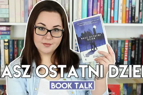 O czym jest książka nasz ostatni dzień? Przeżyj emocjonalną podróż