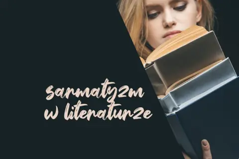 Motyw sarmaty w literaturze: znaczenie, autorzy i kluczowe dzieła
