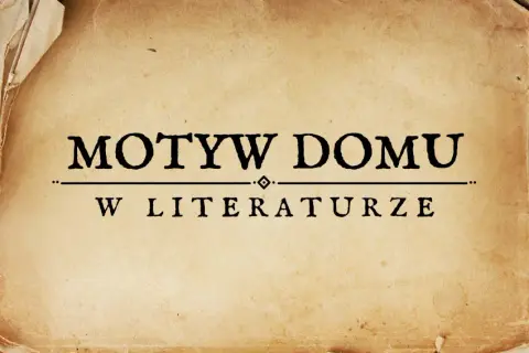 Motyw domu w literaturze przykłady: emocje, symbole i znaczenie