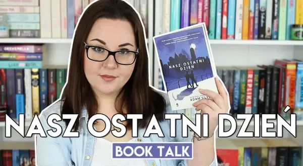 O czym jest książka nasz ostatni dzień? Przeżyj emocjonalną podróż