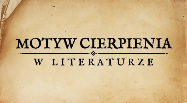 Motywy cierpienia w literaturze: jak ból kształtuje postaci i fabułę