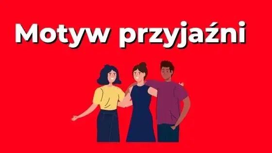 Zdjęcie Motyw przyjaźni w literaturze: analizy, przykłady i znaczenie