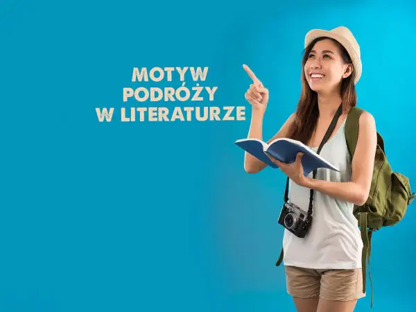 Motyw podróży w literaturze przykłady: jak wędrówki kształtują losy bohaterów