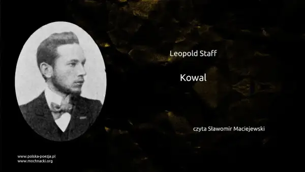Głębokie znaczenie wiersza Kowal Leopolda Staffa i jego interpretacja