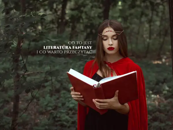 Co to jest literatura fantastyczna i jakie ma niezwykłe cechy?